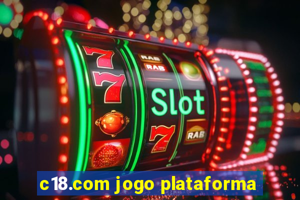 c18.com jogo plataforma